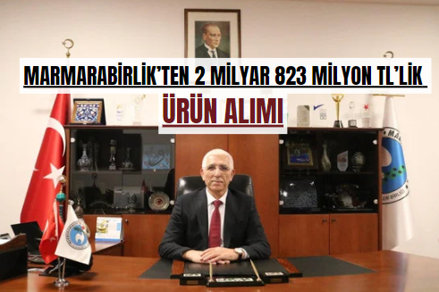 Marmarabirlik’ten 2 milyar 823 milyon TL’lik ürün alımı